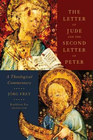 The Letter of Jude and the Second Letter of Peter: A Theological Commentary