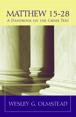 Matthew 15-28: A Handbook on the Greek Text