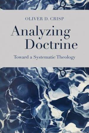 Analyzing Doctrine: Toward a Systematic Theology