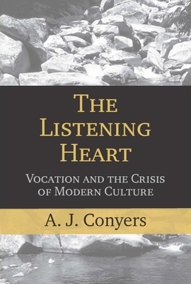 The Listening Heart: Vocation and the Crisis of Modern Culture