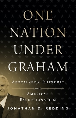 One Nation Under Graham: Apocalyptic Rhetoric and American Exceptionalism