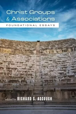 Christ Groups and Associations: Foundational Essays