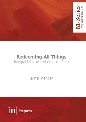 Redeeming All Things: Integral Mission and Creation Care