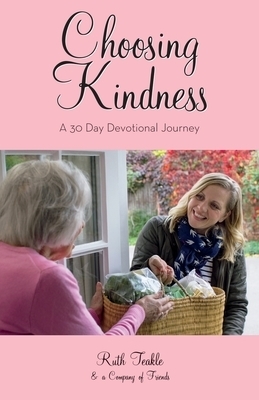 Choosing Kindness: A 30 Day Devotional Journey