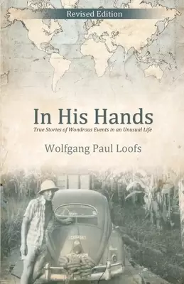 In His Hands: True Stories of Wondrous Events in an Unusual Life