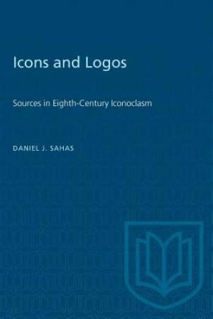 Icons and Logos: Sources in Eighth-Century Iconoclasm