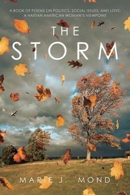 The Storm: A Book of Poems on Politics, Social Issues, and Love: a Haitian American Woman's Viewpoint