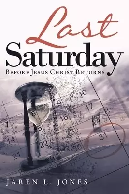 Last Saturday: Before Jesus Christ Returns