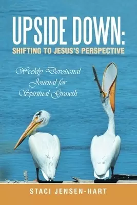 Upside Down: Shifting to Jesus's Perspective: Weekly Devotional Journal for Spiritual Growth