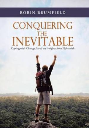 Conquering the Inevitable: Coping with Change Based on Insights from Nehemiah