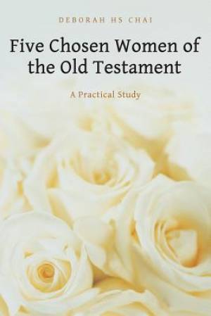 Five Chosen Women of the Old Testament: A Practical Study