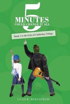 5 Minutes Could Change It All: Book 2 in the Kids of Celebrities Trilogy