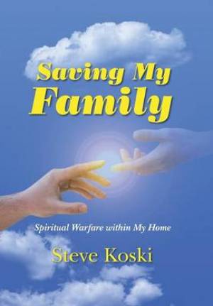 Saving My Family: Spiritual Warfare Within My Home