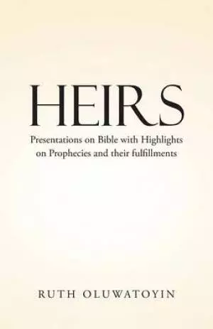 Heirs: Presentations on Bible with Highlights on Prophecies and Their Fulfillments