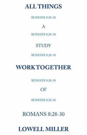 All Things Romans 8: 28-30