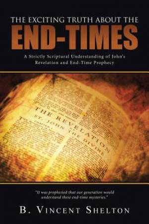 The Exciting Truth about the End-Times