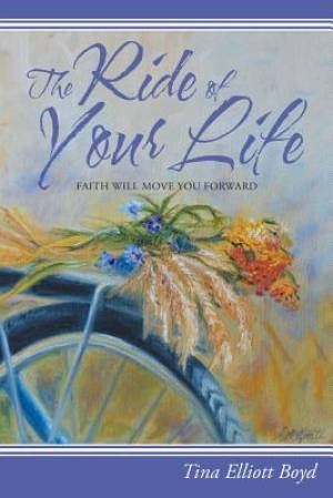 The Ride of Your Life: Faith Will Move You Forward