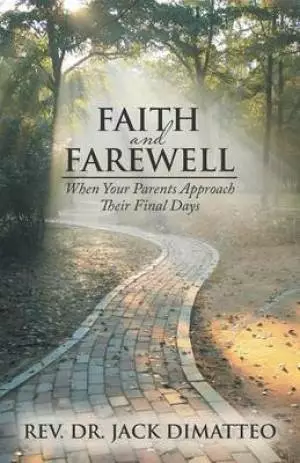 Faith and Farewell: When Your Parents Approach Their Final Days