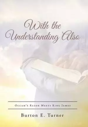 With the Understanding Also: Occam's Razor Meets King James