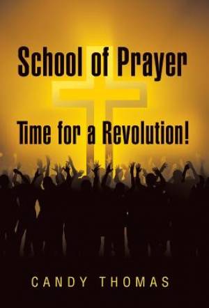 School of Prayer-Time for a Revolution!