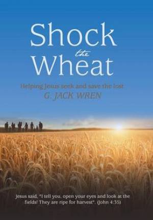 Shock the Wheat: Helping Jesus Seek and Save the Lost