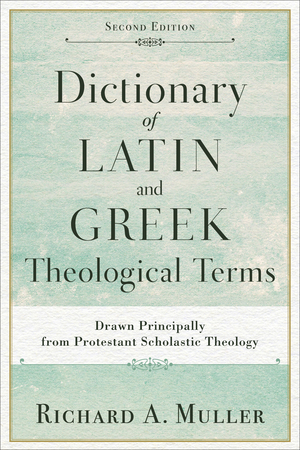 Dictionary of Latin and Greek Theological Terms