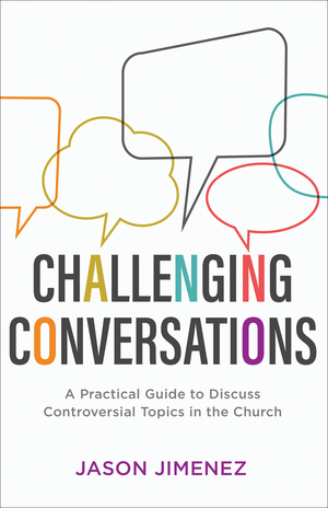 Challenging Conversations (Perspectives: A Summit Ministries Series)