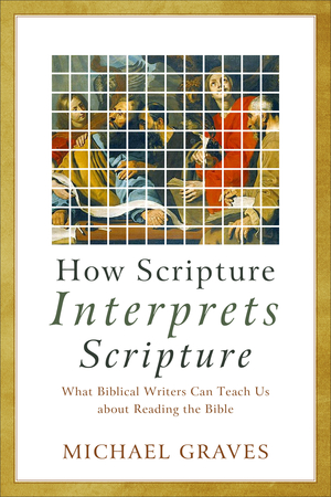 How Scripture Interprets Scripture