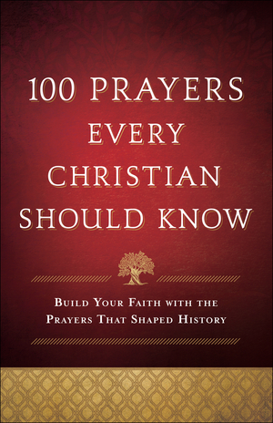 100 Prayers Every Christian Should Know