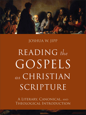 Reading the Gospels as Christian Scripture (Reading Christian Scripture)