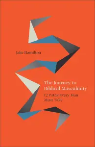 The Journey to Biblical Masculinity