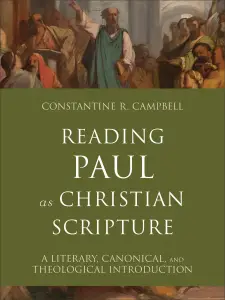 Reading Paul as Christian Scripture (Reading Christian Scripture)