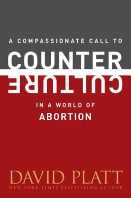 Compassionate Call to Counter Culture in a World of Abortion