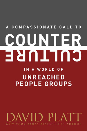 A Compassionate Call to Counter Culture in a World of Unreached People Groups