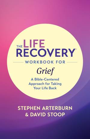 Life Recovery Workbook for Grief