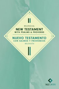 Bilingual New Testament with Psalms & Proverbs / Nuevo Testamento con Salmos y Proverbios bilingüe NLT/NTV