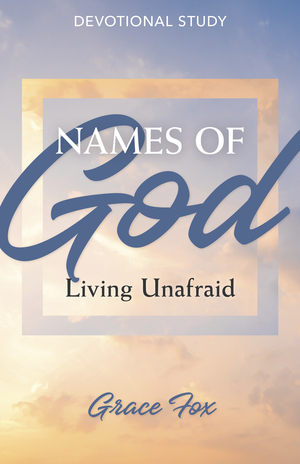 Names of God: Living Unafraid