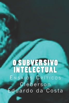 O Subversivo Intelectual