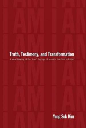 Truth, Testimony, and Transformation