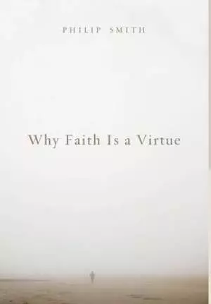 Why Faith Is a Virtue