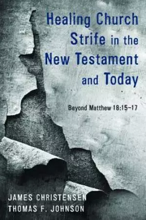 Healing Church Strife in the New Testament and Today