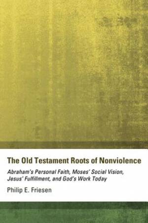 The Old Testament Roots of Nonviolence