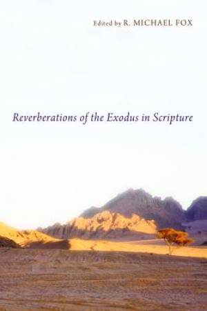 Reverberations Of The Exodus In Scripture