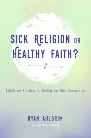 Sick Religion or Healthy Faith?