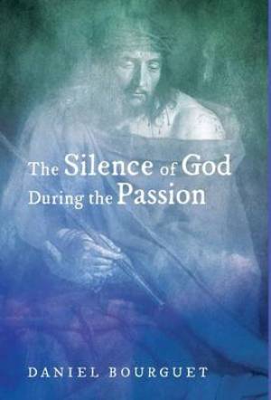 The Silence of God During the Passion