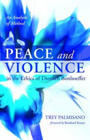 Peace and Violence in the Ethics of Dietrich Bonhoeffer