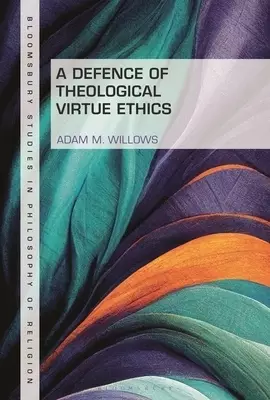 A Defence of Theological Virtue Ethics