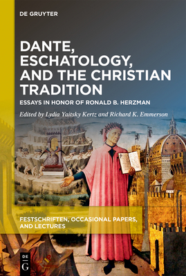 Dante, Eschatology, and the Christian Tradition: Essays in Honor of Ronald B. Herzman