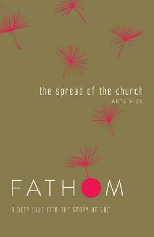 Fathom Bible Studies: The Spread of the Church Student Journ