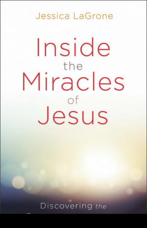 Inside the Miracles of Jesus